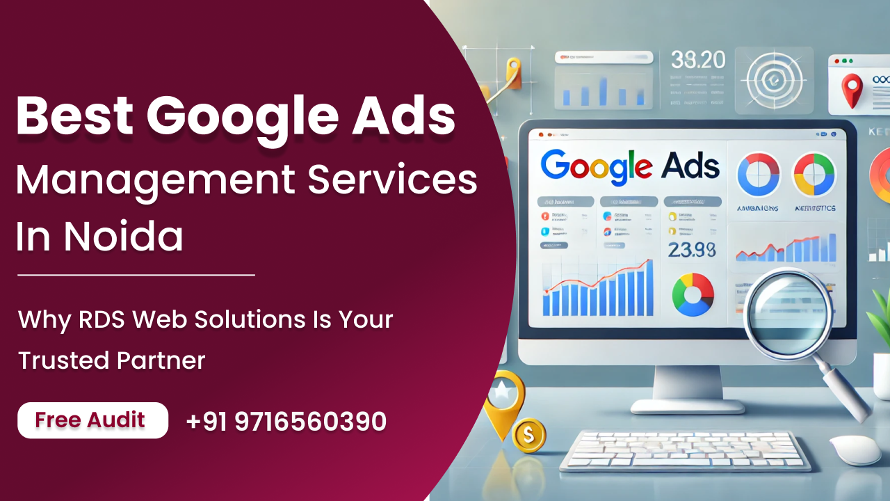 Best Google Ads Management Services in Noida – Why RDS Web Solutions is Your Trusted Partner