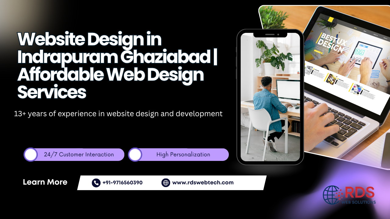 Website Design in Indrapuram, Ghaziabad – Why It Matters and How to Choose the Best Company